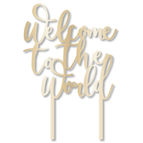 Welcome To The World Cake Topper