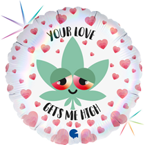 Your Love Gets Me High 18" Foil Balloon
