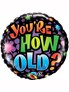 You're How Old? 18" Birthday Foil Balloon